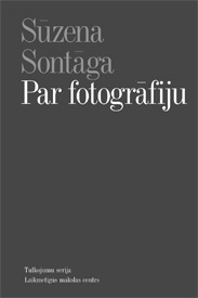 Iznāk Sūzenas Sontāgas grāmata "Par fotogrāfiju"