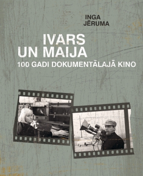 Iznākusi grāmata "IVARS UN MAIJA 100 gadi dokumentālajā kino"