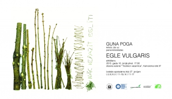 Gunas Pogas personālizstāde "Egle Vulgaris"