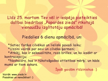 Vēl ir iespēja pieteikties biedrības "Papardes Zieds"  vienaudžu izglītotāju apmācībai