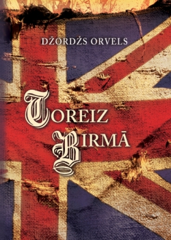 Džordžs Orvels "Toreiz Birmā"
